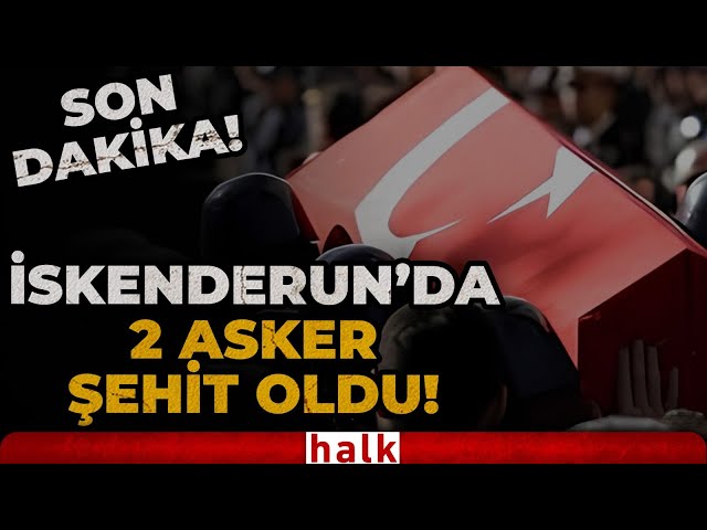 SON DAKİKA! İskenderun'da iki asker şehit oldu! Beş asker tedavi altında! MSB açıkladı!