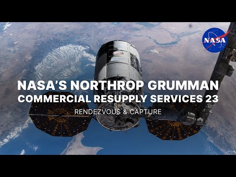NASA’s Northrop Grumman Commercial Resupply Services 23 Rendezvous and Capture