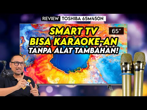 Smart TV 4K 65 Inci Dari Toshiba Yang Bisa Karaoke-an Tanpa Alat Tambahan! Review Toshiba 65M450N