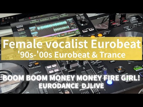 【DJライブ】女性ボーカルEUROBEAT祭！「BOOM BOOM MONEY MONEY FIRE GIRL 2025」でアイヤイヤイヤイ♪EUROBEAT/TRANCE/TECHNO/DANCE