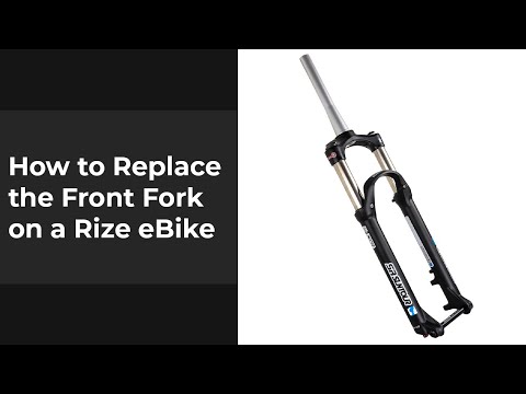 How to Replace the Front Fork on a Rize eBike