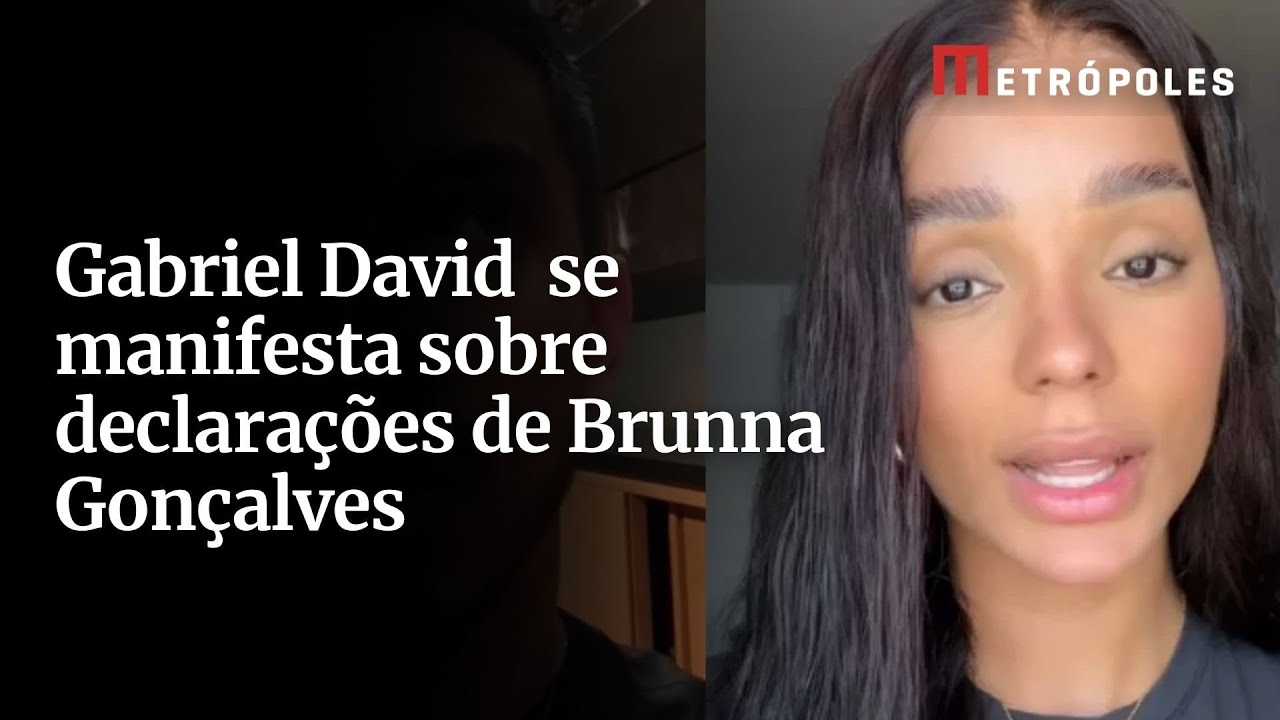 Virou uma agressão diz Gabriel David sobre Brunna Gonçalves
