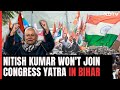 Nitish Kumar Breaking News | Nitish Kumar Wont Join Rahul Gandhis Yatra In Bihar: Sources