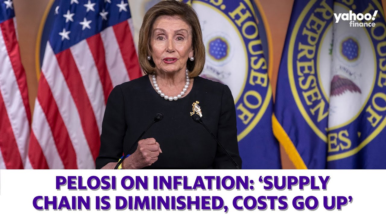 Pelosi on inflation: ‘Supply chain is diminished, costs go up’