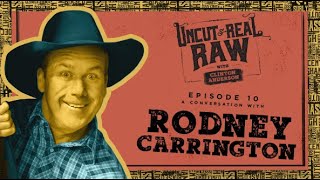 Rodney Carrington - Uncut and Real Raw Podcast, Ep #10