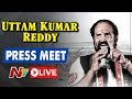 LIVE: Uttam Kumar Reddy press meet at Hyd.