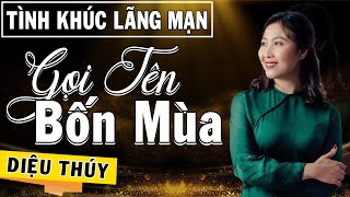 Tuyển tập giọng hát DIỆU THÚY - GỌI TÊN BỐN MÙA chọn lọc 15 bài nghe là mê