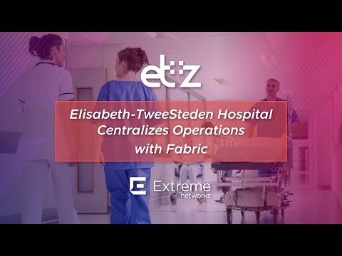 Elisabeth-TweeSteden Hospital Centralizes Operations with Fabric