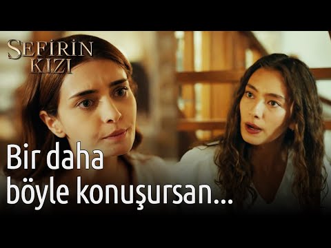 Bir Daha Böyle Konuşursan! | Sefirin Kızı