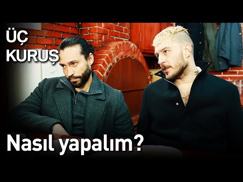 Üç Kuruş 12. Bölüm - Nasıl Yapalım?