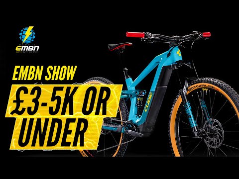 How To Choose An E Mountain Bike With A £3-5k Budget | EMBN Show Ep. 166
