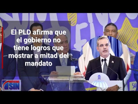 El PLD afirma que el gobierno no tiene logros que mostrar a mitad del mandato