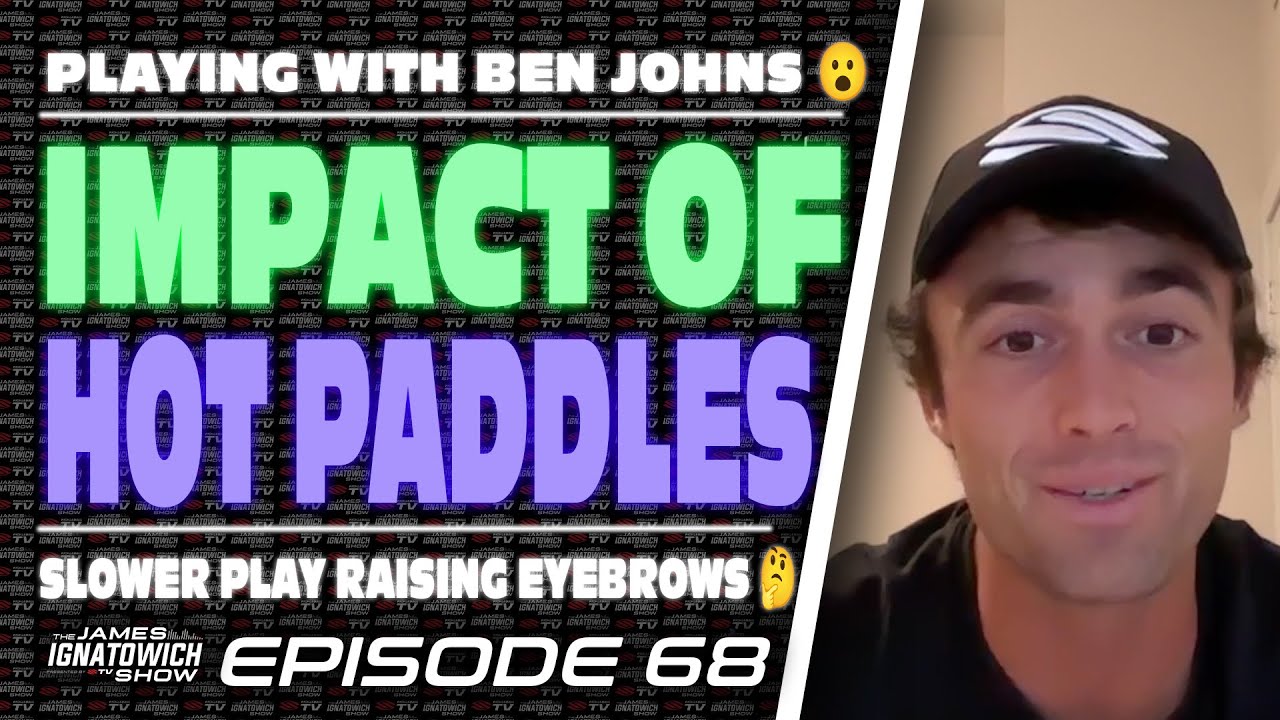 Playing with Ben Johns & How Hot Paddles Will Change Pickleball 🏓 | James Ignatowich Show