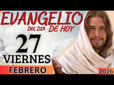 EVANGELIO DE HOY VIERNES 27 DE FEBRERO DEL 2026