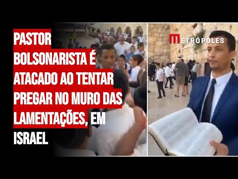 Pastor bolsonarista é atacado ao tentar pregar no Muro das Lamentações, em Israel