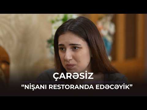 Nişanı restoranda edəcəyik / Çarəsiz