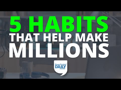 5 Habits That Help Average People Make Millions | BiggerPockets Daily