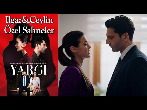 Yargı 24. Bölüm | Ilgaz & Ceylin Özel Sahneler