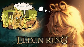 【ELDEN RING】AAAAAAAAAAAAAH I'M ON FIRE AAAAAAAAAAAAAAAAAAAAAAAAAA