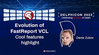 Evolution of FastReport VCL: Cool features highlight - Denis Zubov - Delphicon 2023