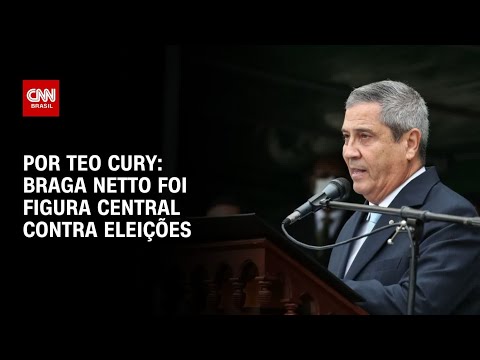 ​Braga Netto foi figura central contra as eleições, mostra relatório da PF | CNN 360°