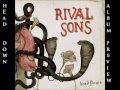 Rival sons head down on sale review