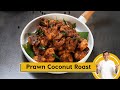Prawn Coconut Roast | स्वादिष्ट प्रॉन कोकोनट रोस्ट | Prawn Recipes | Sanjeev Kapoor Khazana