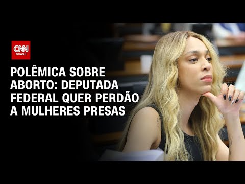 ​Erika Hilton quer anistia para mulheres presas por aborto no Brasil | CNN ARENA