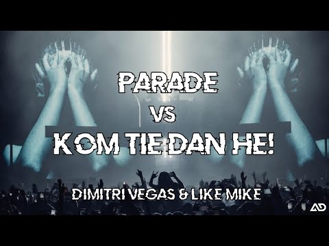 Dimitri Vegas & Like Mike - Parade Vs Kom Tie dan Hè! (Dimitri Vegas & Like Mike Mashup 2023)