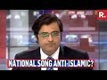 Arnab Goswami Reacts On &quot;Vande Mataram&quot; Being Insulted