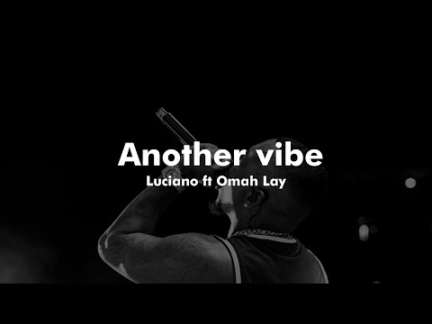 Luciano ft Omah Lay - Another vibe (Lyrics video) @OmahLay @luciano