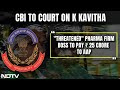 K Kavitha Arrest | K Kavitha Threatened Pharma Firm Boss To Pay ₹ 25 Crore To AAP: CBI To Court