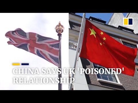 China says UK has ‘poisoned’ Sino-British relationship over Hong Kong and Huawei