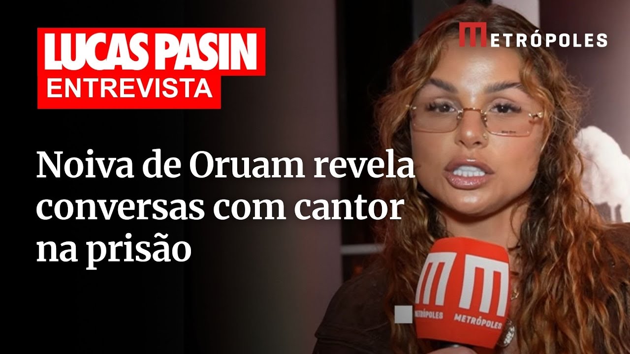Noiva de Oruam detalha conversas com o rapper em visitas à prisão