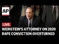 LIVE: Harvey Weinstein’s attorney speaks after 2020 rape conviction is overturned