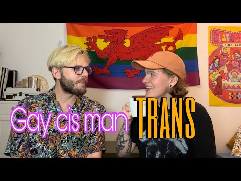 Our relationship as a cis gay man and a trans person