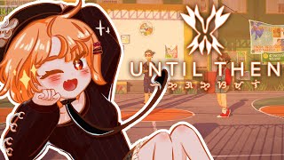 【Until Then】WE'RE BACK!!【EN/JPN/TAG】#6