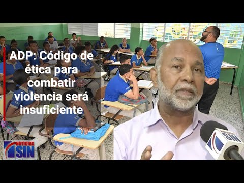 El código de ética para combatir violencia en las escuelas será insuficiente, según ADP