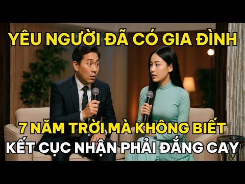 Tâm Sự Cùng Văn Sâm: Cô Gái Yêu Người Có Gia Đình 7 Năm Nhận Cái Kết Đắng