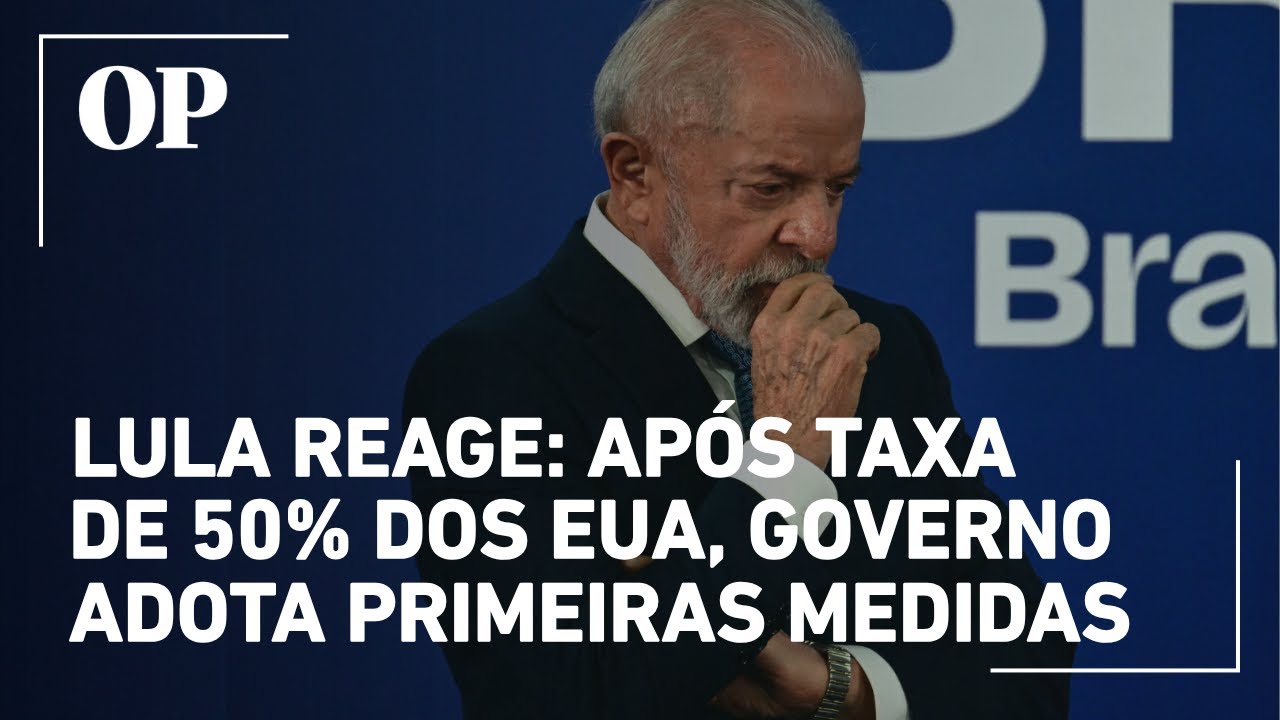 Lula reage após taxa de 50 dos EUA governo adota primeiras medidas