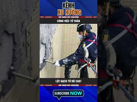 CÔNG VIỆC TỬ THẦN: LỘT GẠCH TỪ ĐỘ CAO!