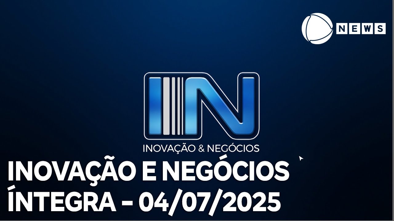 Inovação e Negócios – 04/07/2025