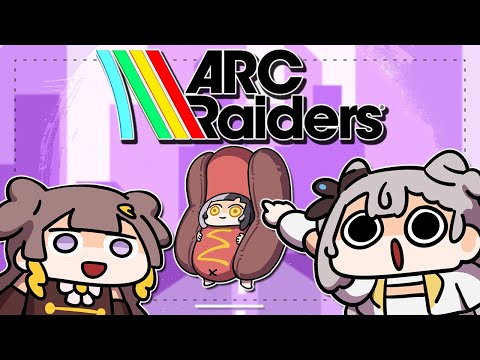 I Have No Idea What I'm Doing【ARC RAIDERS with Anya & Zeta】