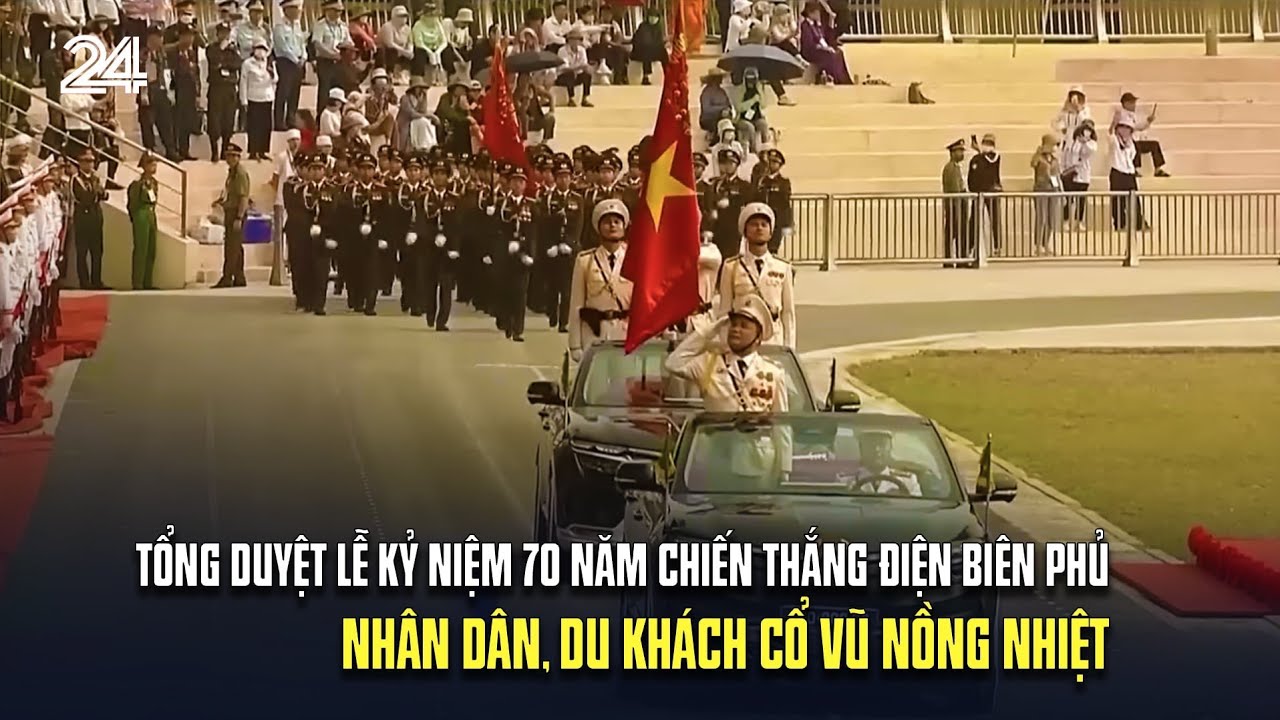 Tổng duyệt Lễ kỷ niệm 70 năm Chiến thắng Điện Biên Phủ: Nhân dân, du khách cổ vũ nồng nhiệt | VTV24