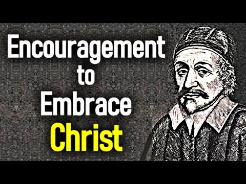 Encouragement to Embrace Christ - Puritan Hugh Binning Sermon