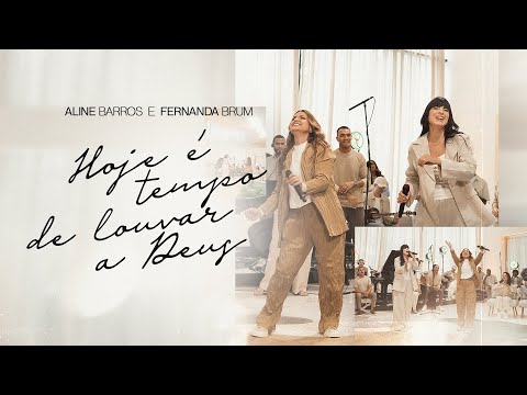 Aline Barros, Fernanda Brum - Hoje É Tempo de Louvar a Deus (Clipe Oficial)