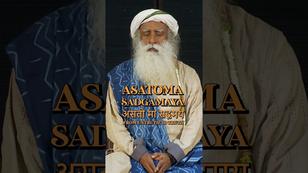 A Powerful Chant To Move from Untruth to Truth | Sadhguru