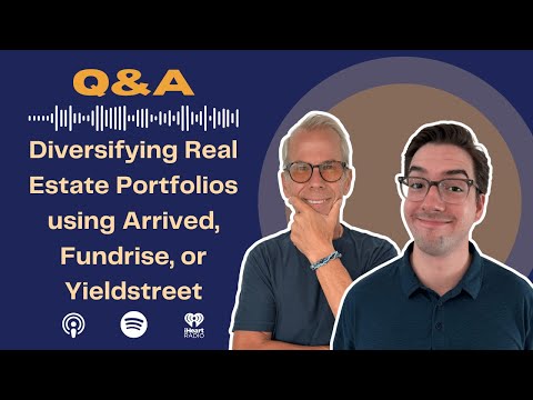 Rich Habits Podcast | Diversifying Real Estate Portfolios using Arrived, Fundrise, or Yieldstreet