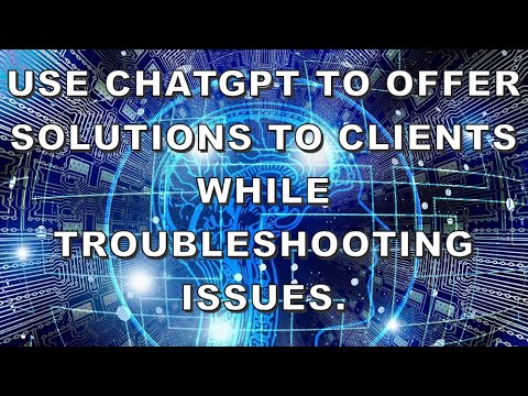 Use ChatGPT to offer solutions to clients while troubleshooting issues | Prompt Engineering |