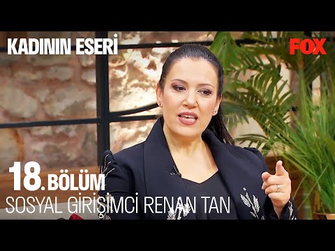 Renan Hanım'ın İlham Veren Hikayesi - Kadının Eseri 18. Bölüm